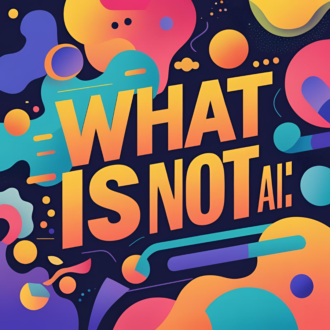 What is Not AI